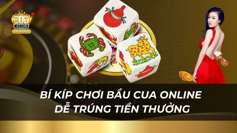 Bí kíp chơi bầu cua online dễ trúng tiền thưởng của nhà cái