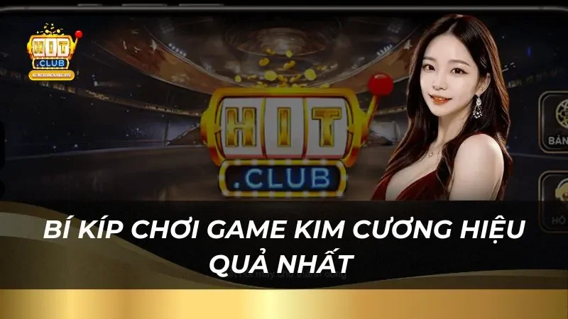 Bí kíp chơi game kim cương hiệu quả nhất 