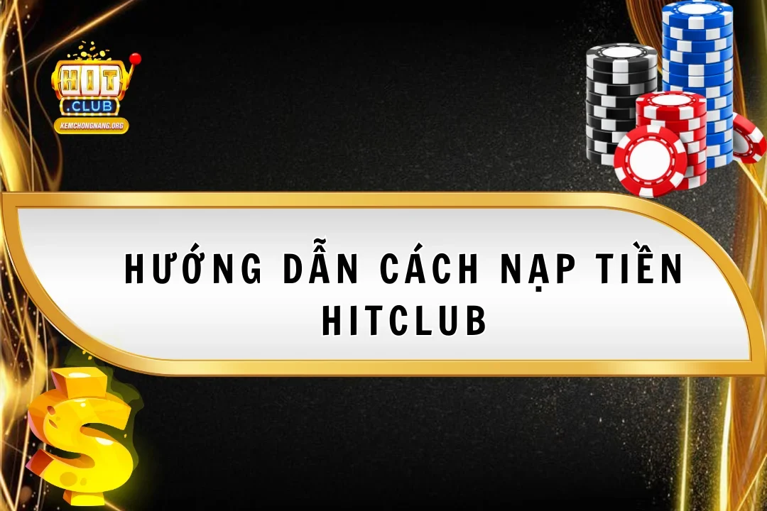 huong-dan-cach-nap-tien-hitclub