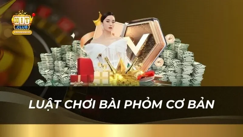 Luật chơi bài phỏm cơ bản dành cho người mới bắt đầu