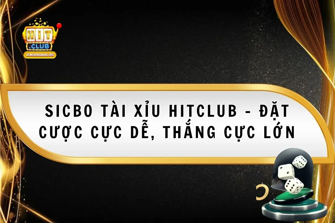 Sicbo Tài Xỉu Hitclub